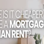 Where is it cheaper to have a mortgage than rent? Where is it cheaper to have a mortgage than rent